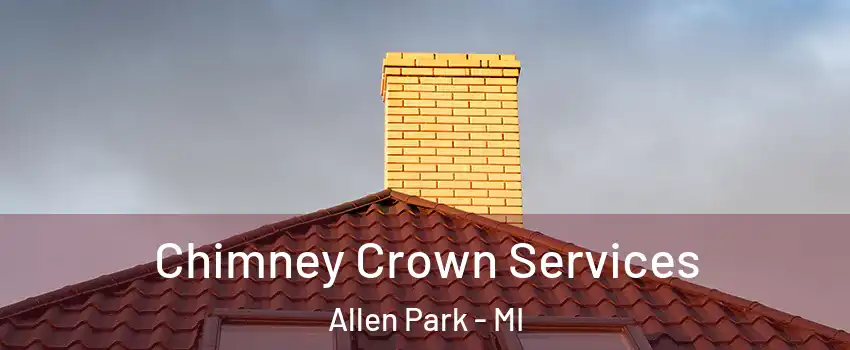  Chimney Crown Services Allen Park - MI