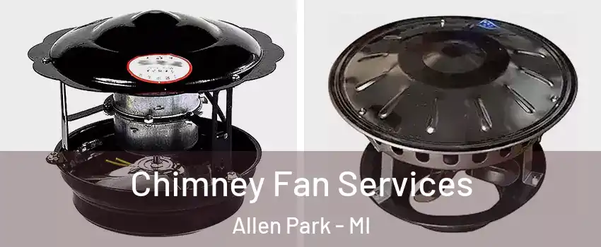  Chimney Fan Services Allen Park - MI