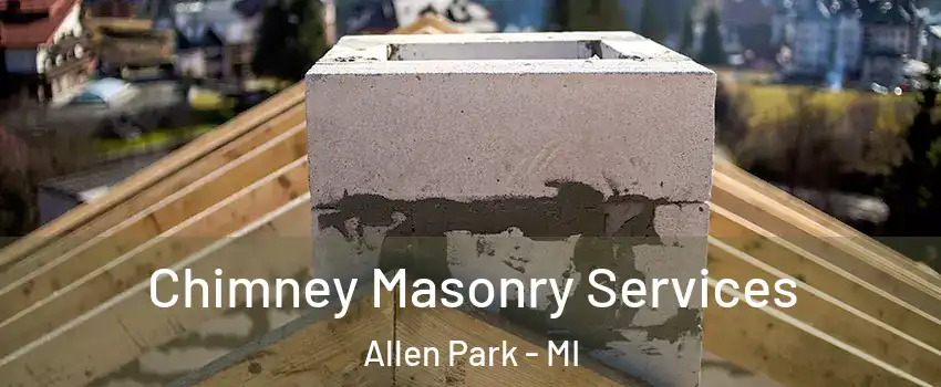  Chimney Masonry Services Allen Park - MI