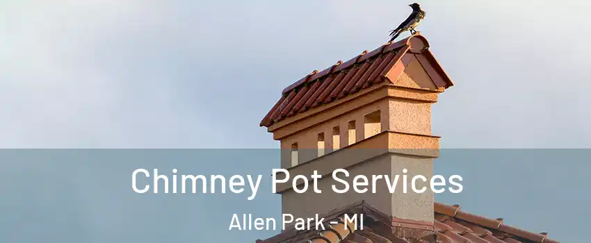  Chimney Pot Services Allen Park - MI