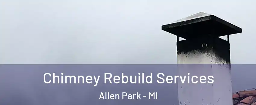  Chimney Rebuild Services Allen Park - MI