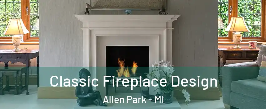  Classic Fireplace Design Allen Park - MI