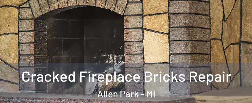  Cracked Fireplace Bricks Repair Allen Park - MI