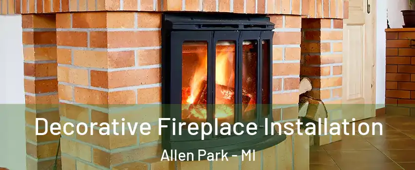  Decorative Fireplace Installation Allen Park - MI