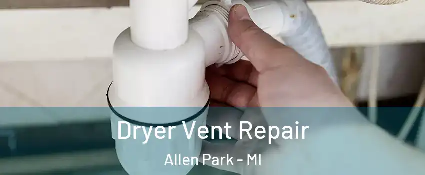  Dryer Vent Repair Allen Park - MI
