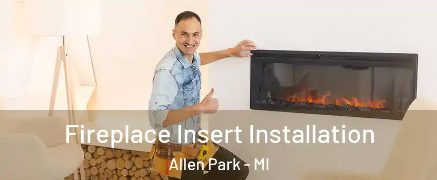  Fireplace Insert Installation Allen Park - MI