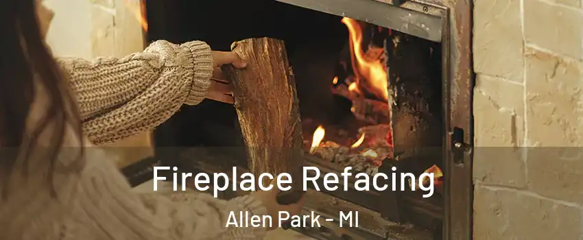  Fireplace Refacing Allen Park - MI