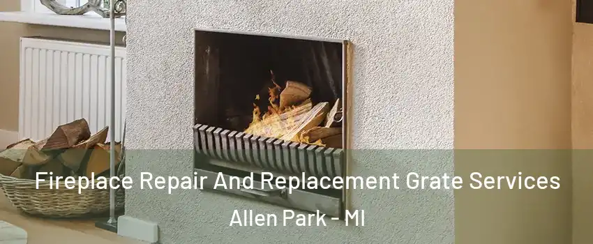  Fireplace Repair And Replacement Grate Services Allen Park - MI