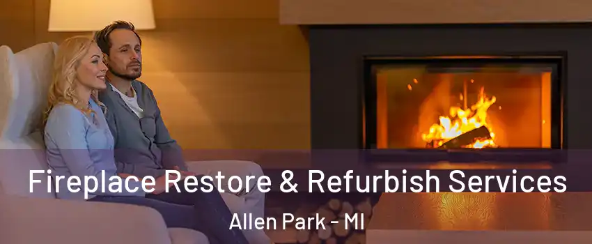  Fireplace Restore & Refurbish Services Allen Park - MI