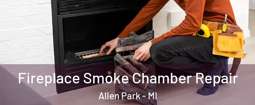  Fireplace Smoke Chamber Repair Allen Park - MI