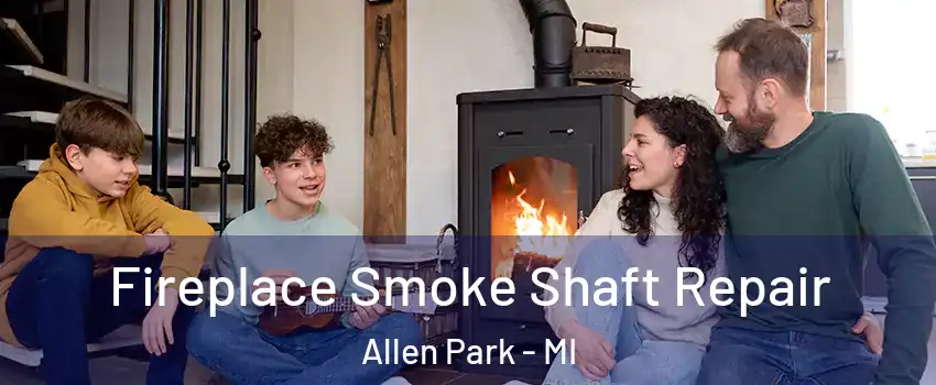  Fireplace Smoke Shaft Repair Allen Park - MI