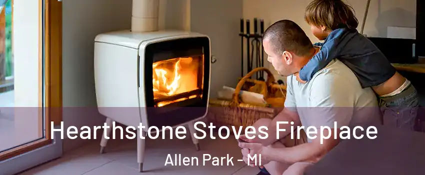  Hearthstone Stoves Fireplace Allen Park - MI