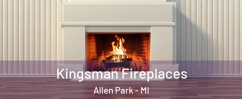  Kingsman Fireplaces Allen Park - MI