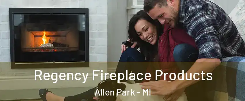  Regency Fireplace Products Allen Park - MI