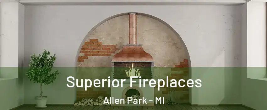  Superior Fireplaces Allen Park - MI