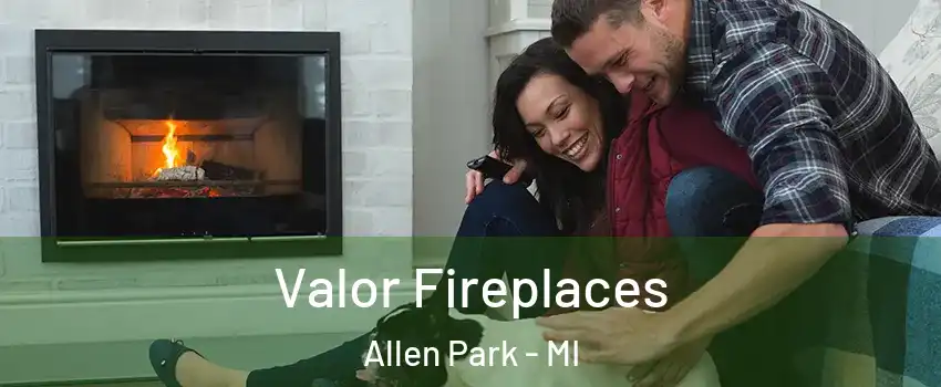  Valor Fireplaces Allen Park - MI